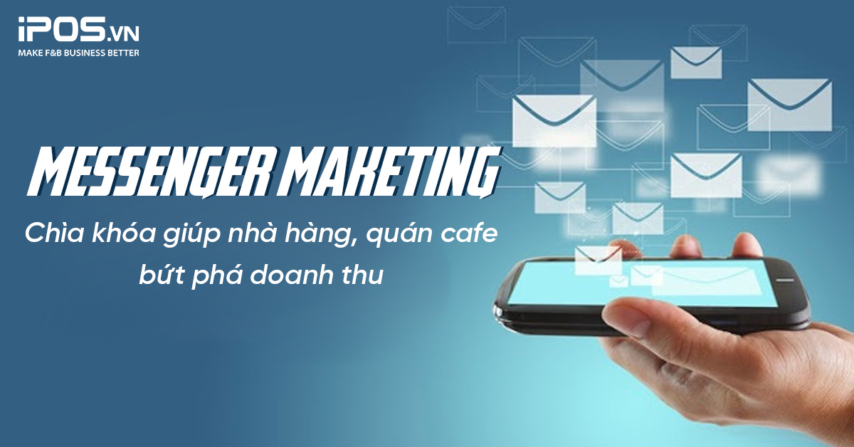 Messenger Marketing - Chìa khóa giúp nhà hàng, quán cafe bứt phá doanh thu
