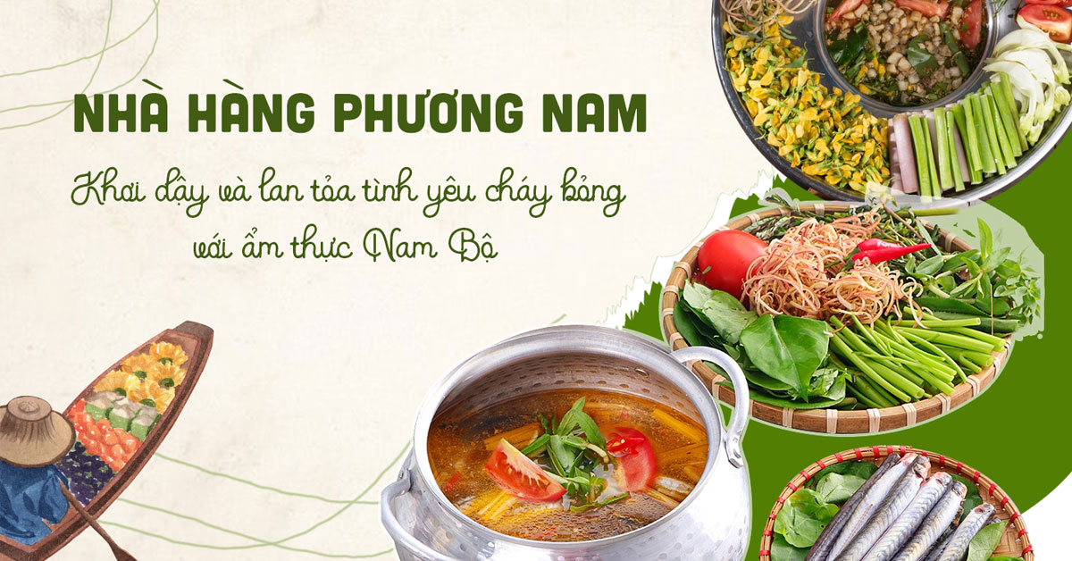 Nhà hàng Phương Nam: Khơi dậy và lan tỏa tình yêu cháy bỏng với ẩm thực Nam Bộ