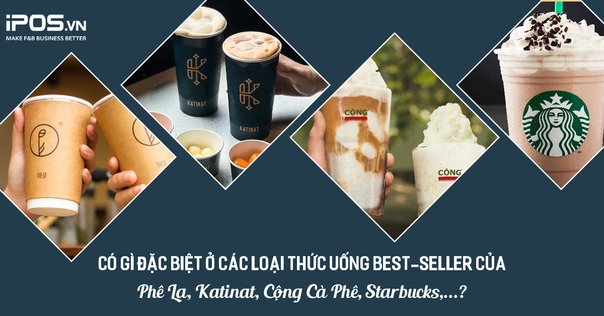 best-seller Starbucks, Phê La, Katinat, Cộng Cà Phê, Mixue