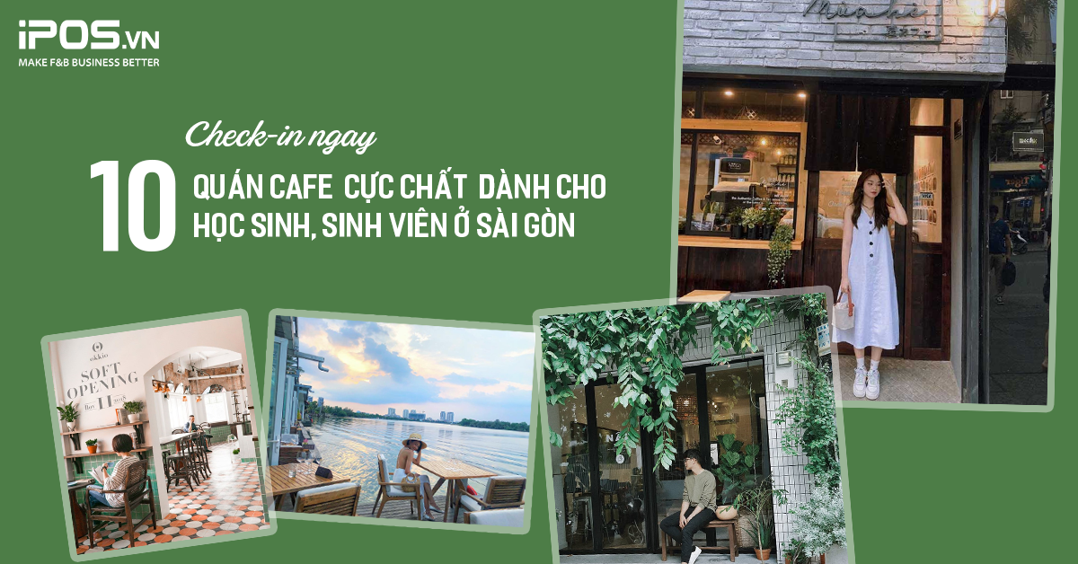 Check-in 10 quán cafe sinh viên Sài Gòn cực chất
