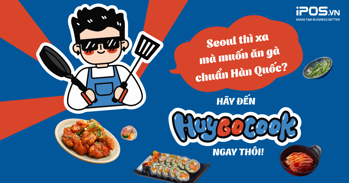 Seoul thì xa mà muốn ăn gà chuẩn Hàn Quốc? Hãy đến HUY GO COOK ngay thôi!