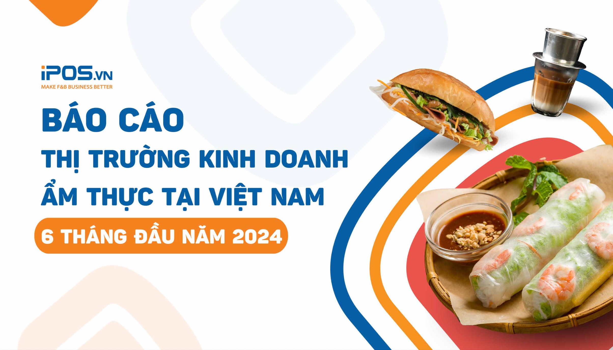 Thông cáo báo chí: iPOS.vn ra mắt Báo cáo ngành F&B Việt Nam 6 tháng đầu năm 2024 tại sự kiện Vietnam F&B Summit 2024
