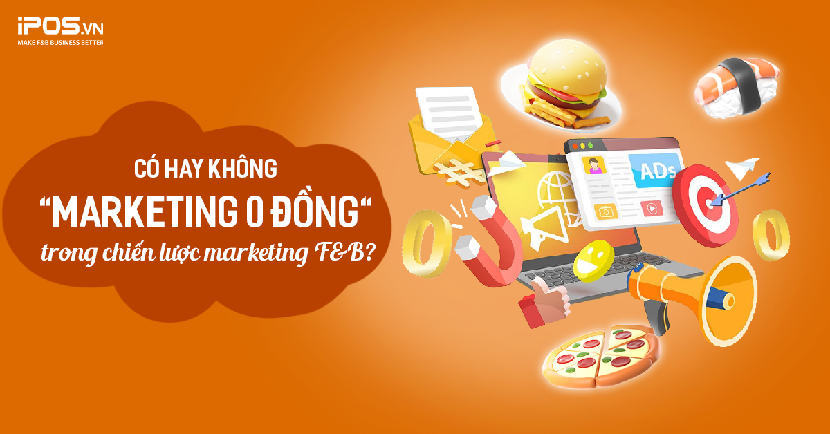 Có hay không Marketing 0 Đồng trong Ngành F&B?