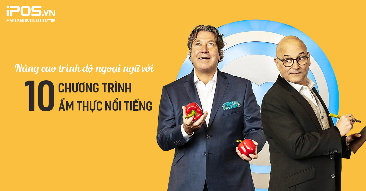 Nâng cao trình độ ngoại ngữ với 10 chương trình ẩm thực hay không thể bỏ lỡ