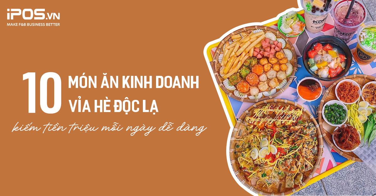 10 món ăn kinh doanh vỉa hè độc lạ kiếm tiền triệu mỗi ngày dễ dàng