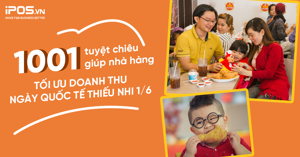1001 tuyệt chiêu giúp nhà hàng tối ưu doanh thu ngày quốc tế thiếu nhi 1/6