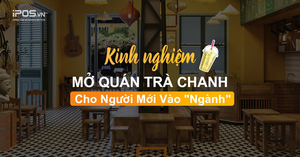 Kinh nghiệm mở quán trà chanh cho những người mới vào “ngành”