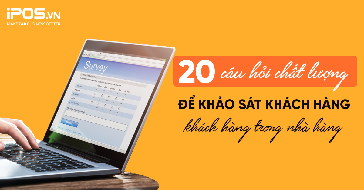 20 câu hỏi chất lượng để khảo sát khách hàng trong nhà hàng