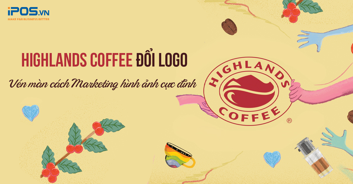 Highlands Coffee đổi logo: Vén màn cách Marketing hình ảnh cực đỉnh