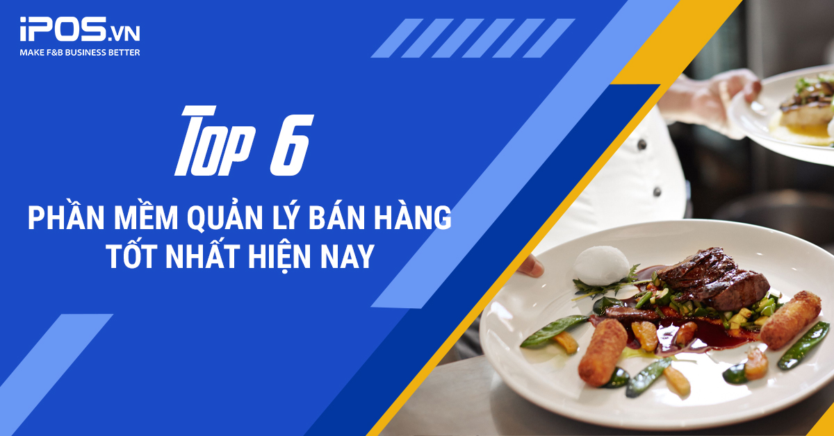 Top 6 Phần mềm quản lý bán hàng tốt nhất hiện nay