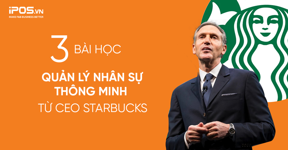 3 bài học quản lý nhân sự thông minh từ CEO Starbucks