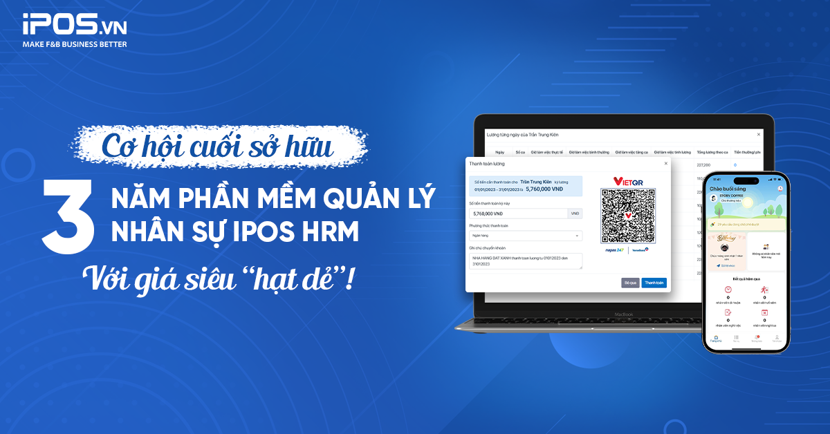 Đừng bỏ lỡ cơ hội sở hữu 3 năm sử dụng phần mềm iPOS HRM với giá siêu “hạt dẻ”!