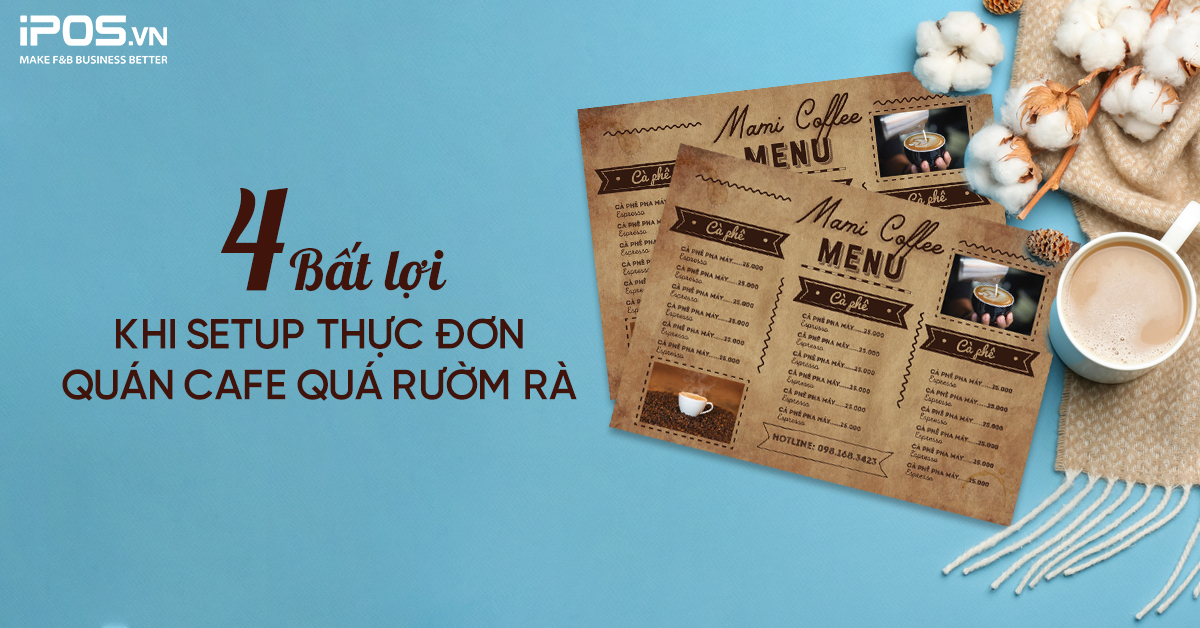 4 Bất lợi khi setup thực đơn quán cafe quá rườm rà