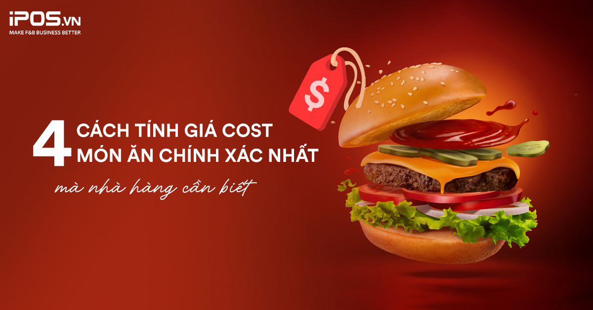 4 cách tính giá cost món ăn chính xác nhất mà nhà hàng cần biết