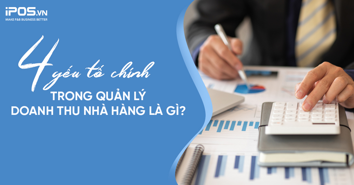 4 yếu tố chính trong quản lý doanh thu nhà hàng là gì?