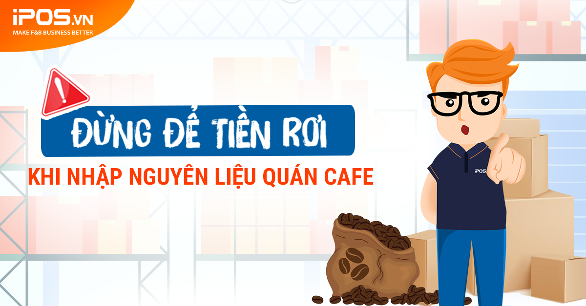 [Short] Đừng để “tiền rơi” khi nhập nguyên liệu quán cafe