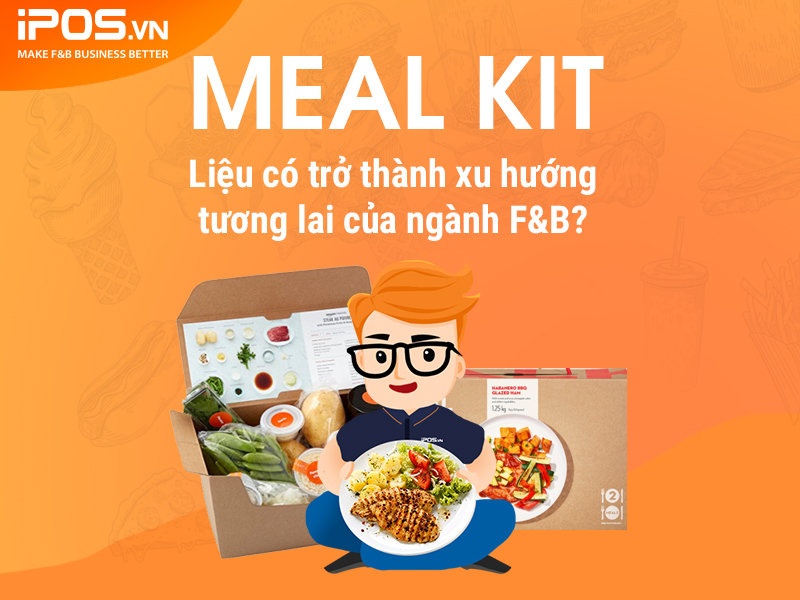 Meal Kit sẽ tiếp tục phát triển sau dịch