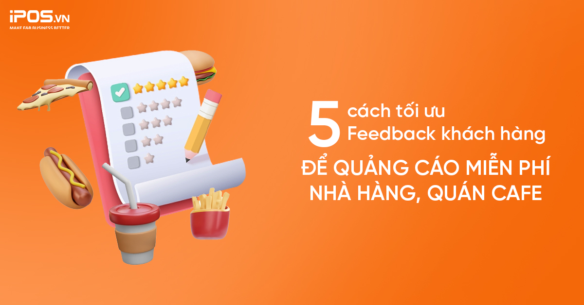 5 cách tối ưu Feedback khách hàng để quảng cáo miễn phí nhà hàng, quán cafe
