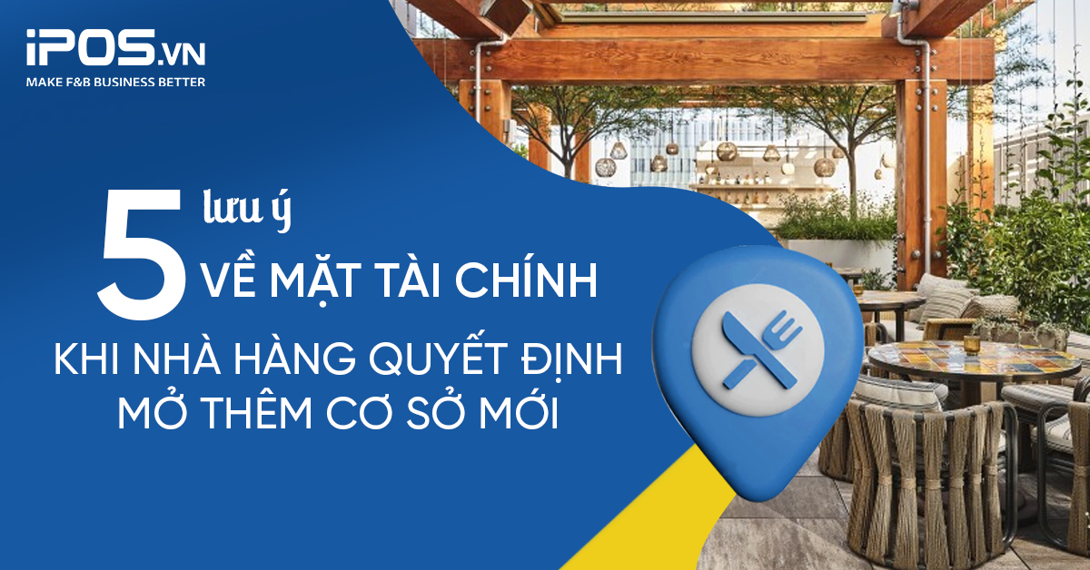 5 lưu ý về mặt tài chính khi nhà hàng quyết định mở thêm cơ sở mới