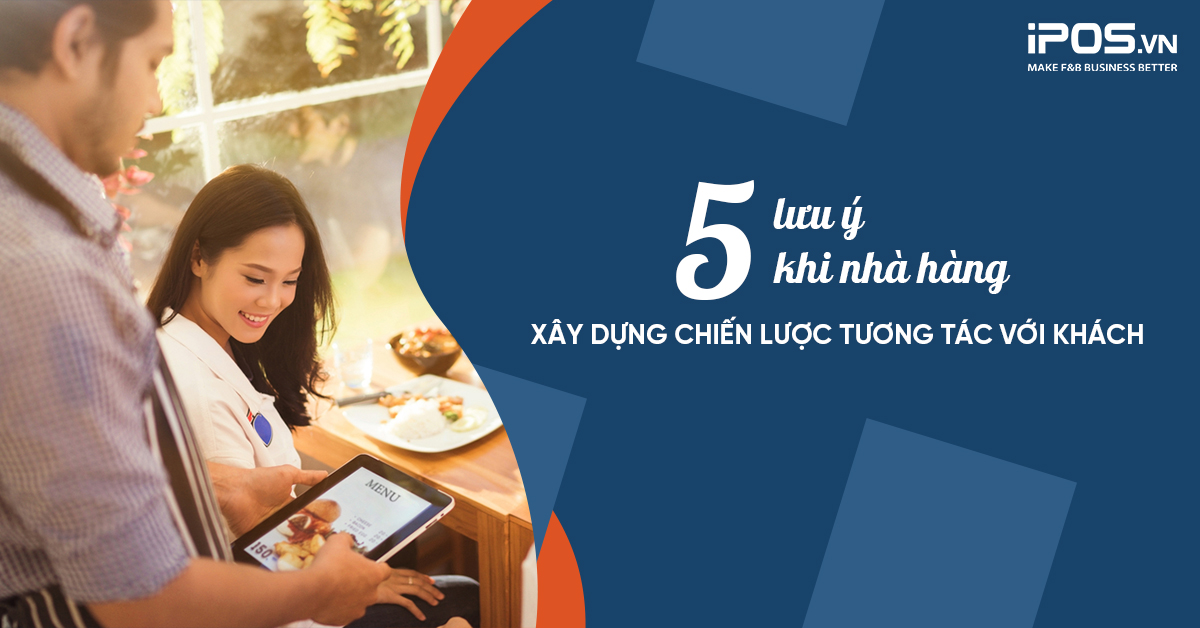 5 lưu ý khi nhà hàng xây dựng chiến lược tương tác với khách