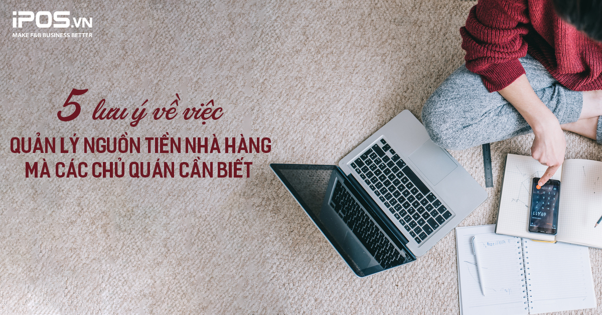 5 lưu ý về việc quản lý nguồn tiền nhà hàng mà các chủ quán cần biết