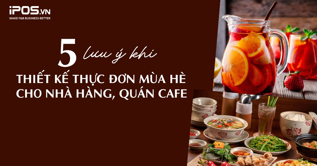 5 lưu ý khi thiết kế thực đơn mùa hè cho nhà hàng, quán cafe