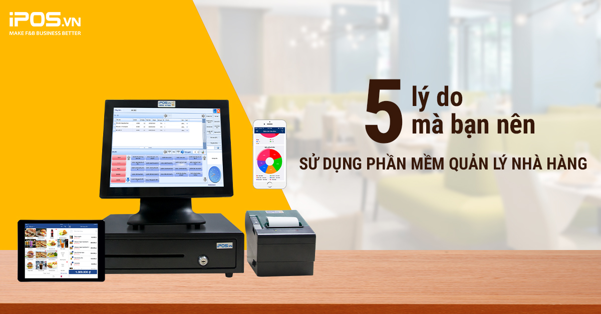5 Lý do mà bạn nên sử dụng phần mềm quản lý nhà hàng