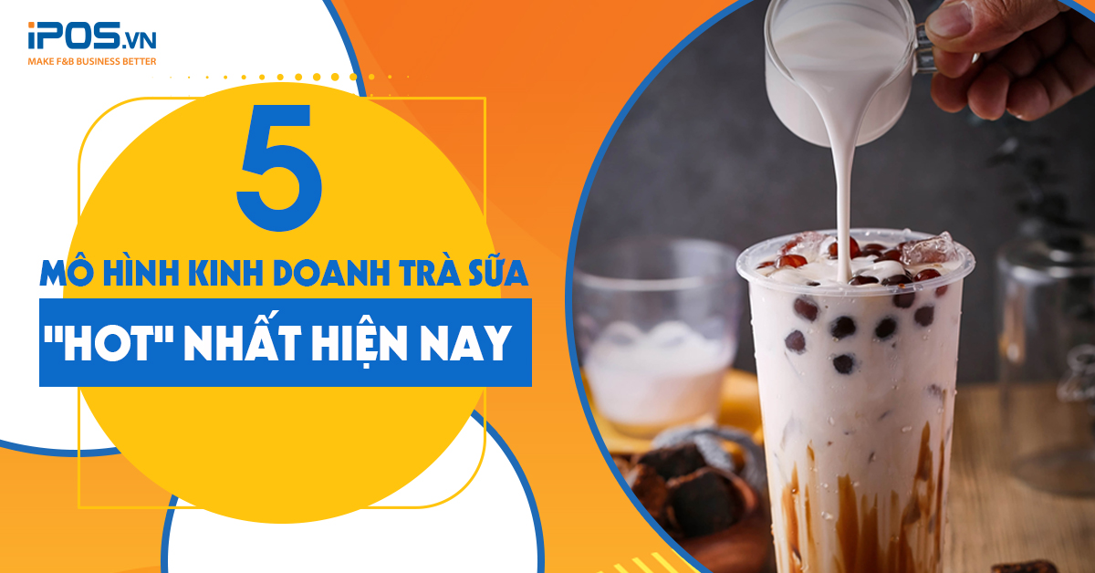 5 Mô hình kinh doanh trà sữa “hot” nhất hiện nay