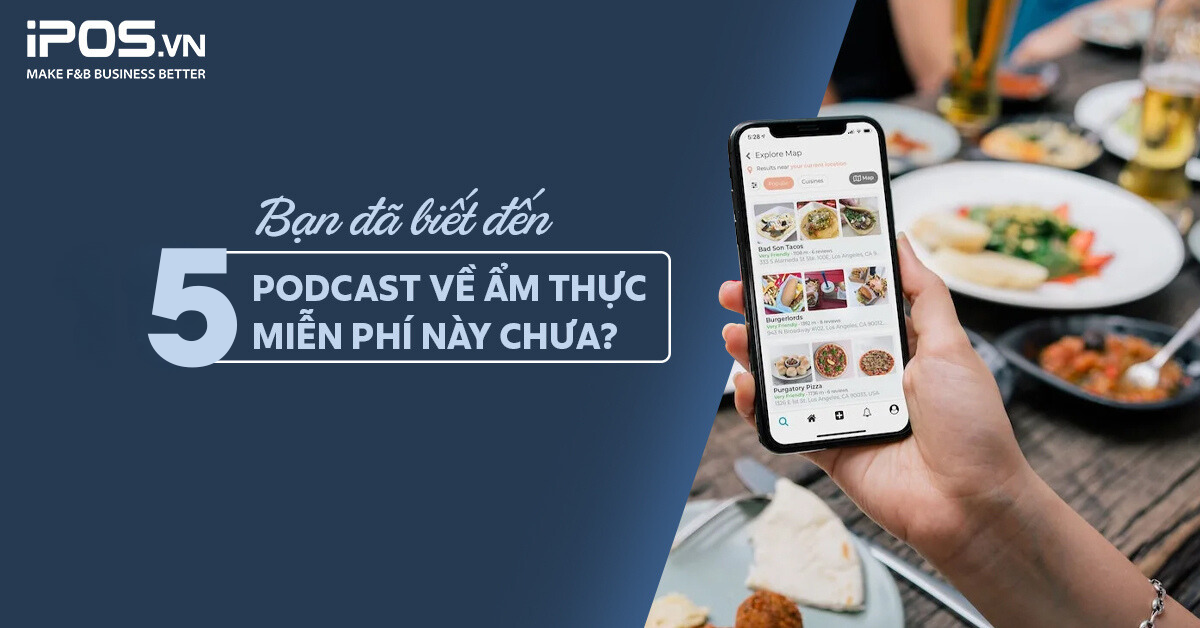 Bạn đã biết đến 5 podcast ẩm thực miễn phí này chưa?