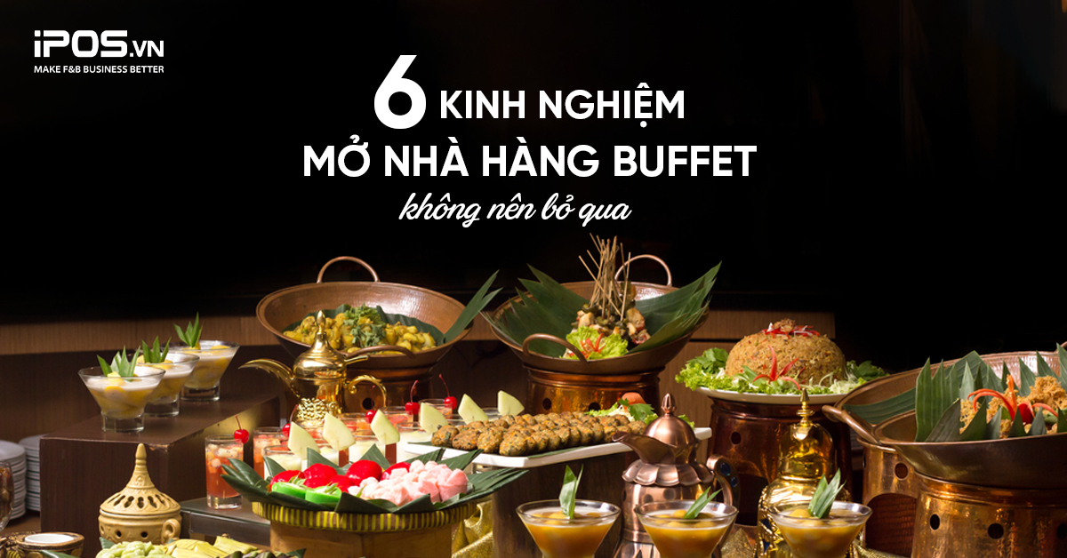 6 kinh nghiệm mở nhà hàng buffet không nên bỏ qua