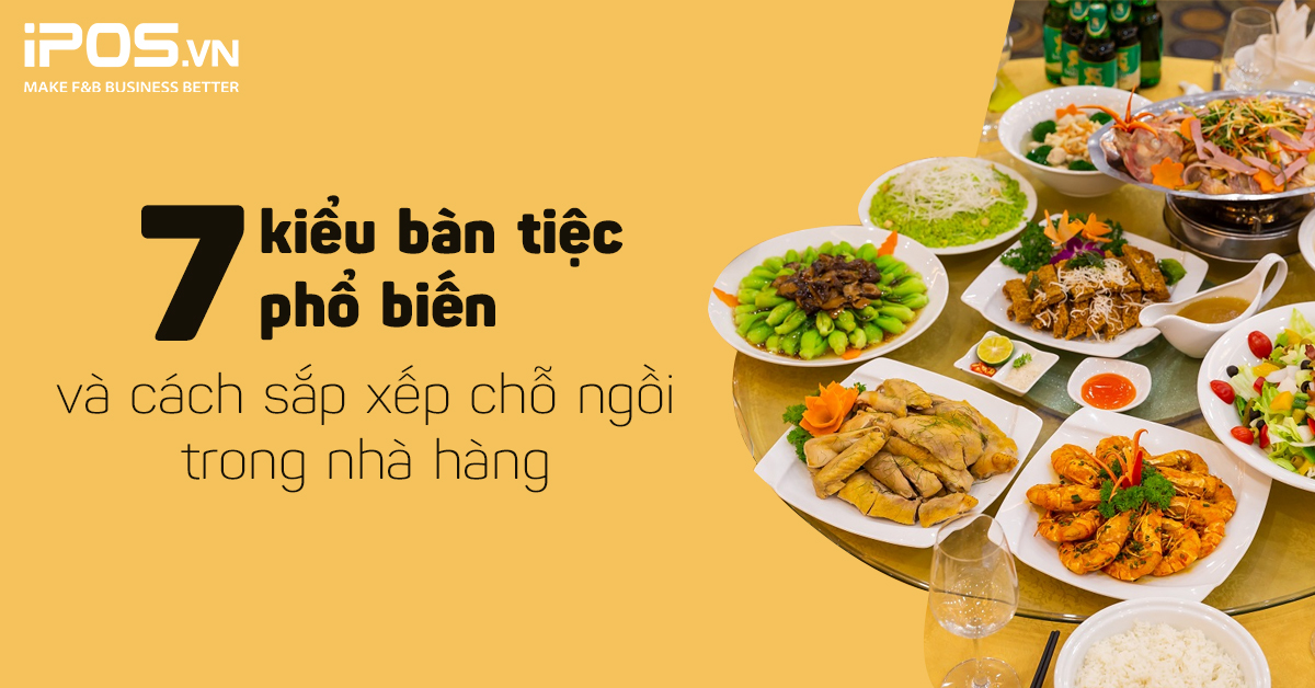 7 kiểu bàn tiệc phổ biến và cách sắp xếp chỗ ngồi trong nhà hàng