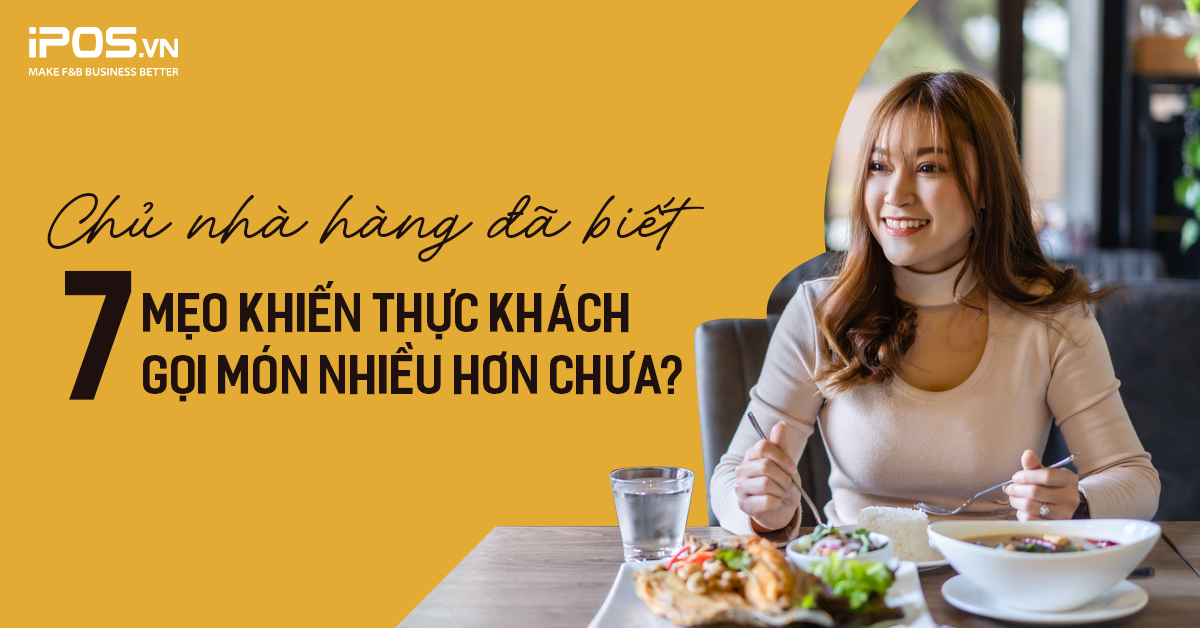Chủ nhà hàng đã biết 7 mẹo khiến thực khách gọi món nhiều hơn chưa?