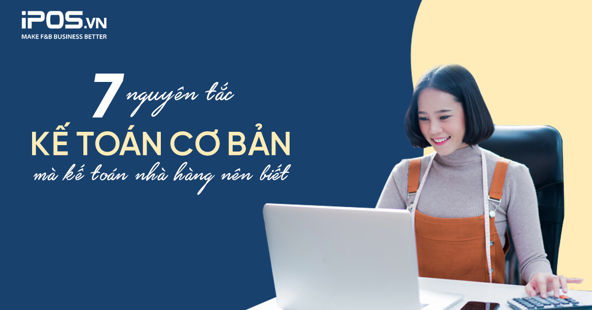 7 nguyên tắc kế toán cơ bản mà kế toán nhà hàng cần biết