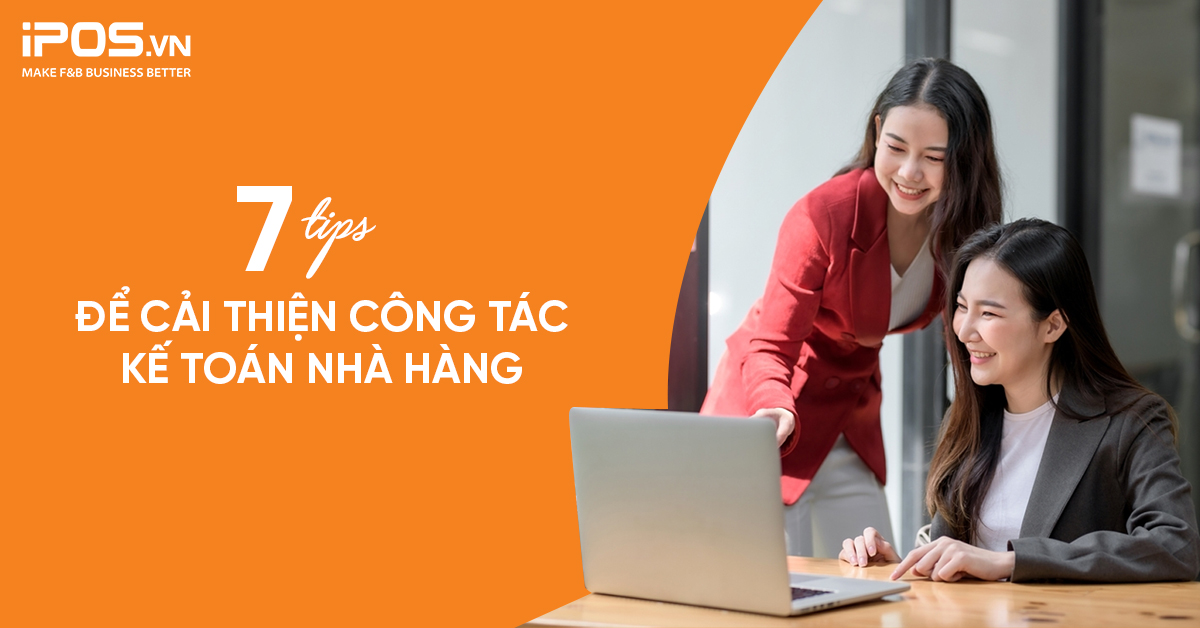 7 tips để cải thiện công tác kế toán nhà hàng