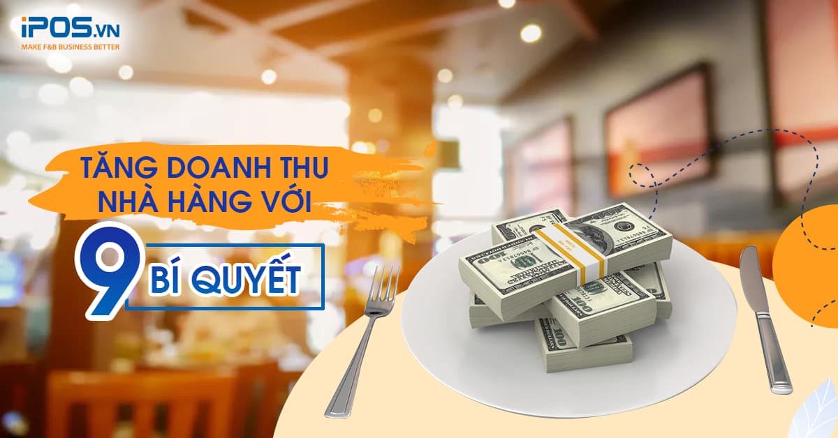 Mách bạn 9 bí quyết tăng doanh thu nhà hàng hiệu quả