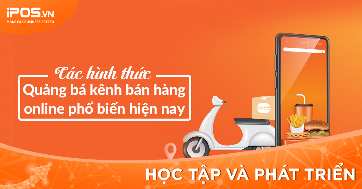 [iPOS Học Tập] Các hình thức quảng bá kênh bán hàng online phổ biến hiện nay