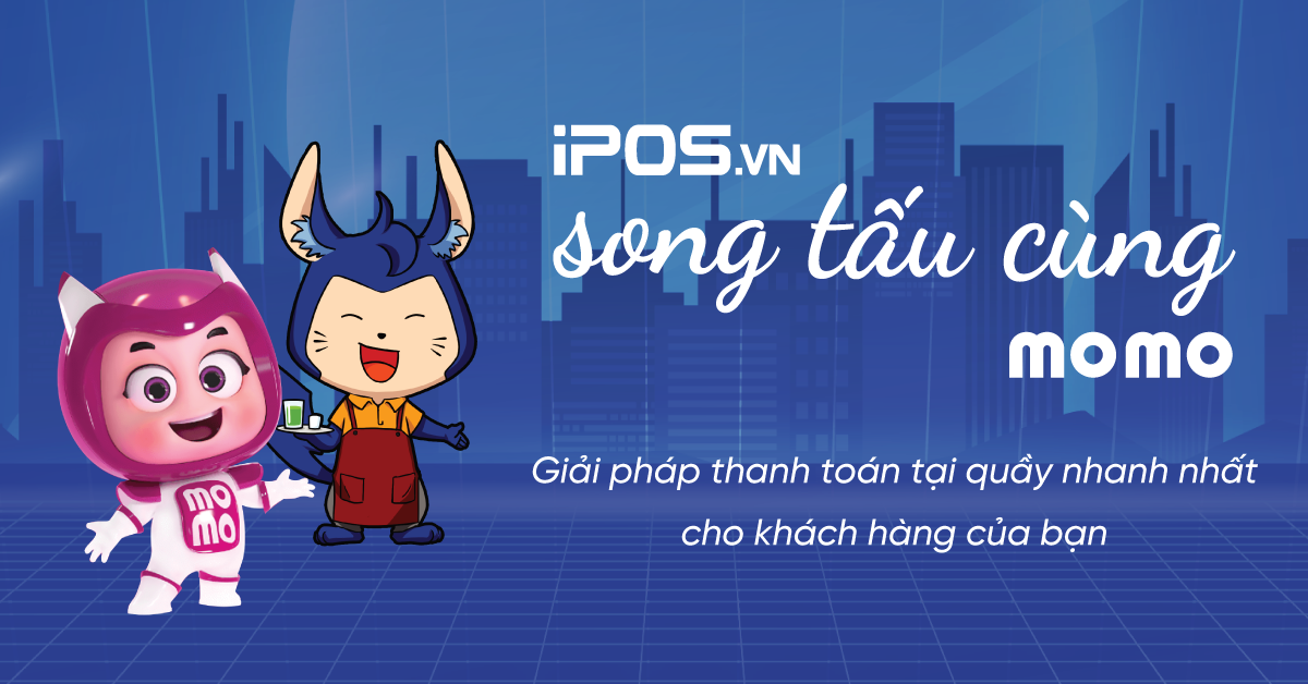 iPOS.vn song tấu cùng MoMo: Chỉ 5 phút mở điểm thanh toán miễn phí