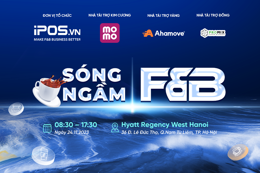 Thông cáo báo chí: Sóng ngầm F&B – Hội nghị ngành ẩm thực và đồ uống quy mô lớn Sự kiện thường niên của iPOS.vn tại Hà Nội
