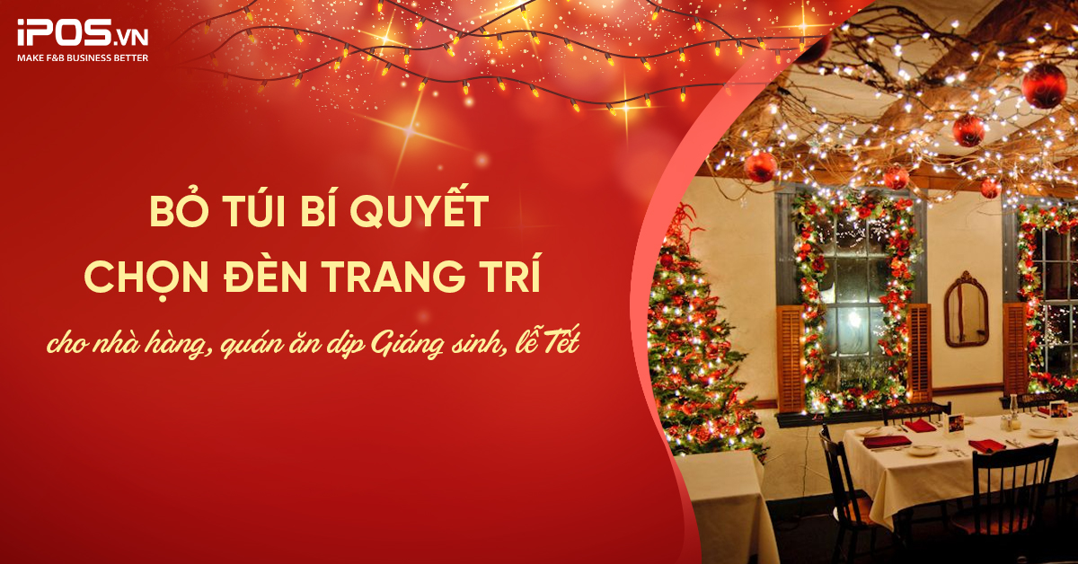 Bỏ túi bí quyết chọn đèn trang trí cho nhà hàng, quán ăn dịp Giáng sinh, lễ Tết