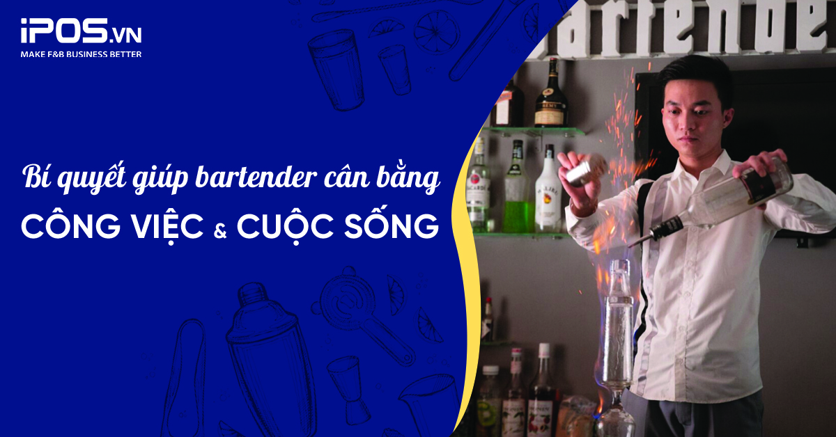 Bí quyết giúp bartender cân bằng công việc và cuộc sống