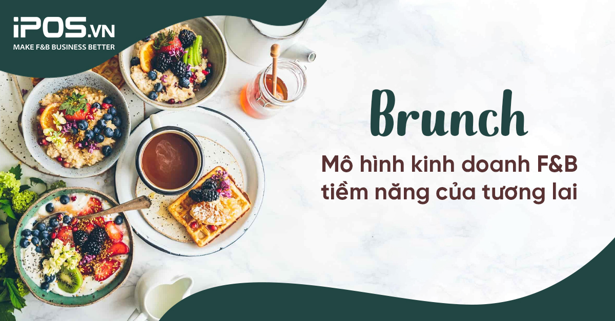Brunch – mô hình kinh doanh F&B tiềm năng của tương lai