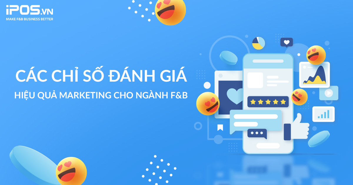 Các chỉ số đánh giá hiệu quả Marketing cho ngành F&B