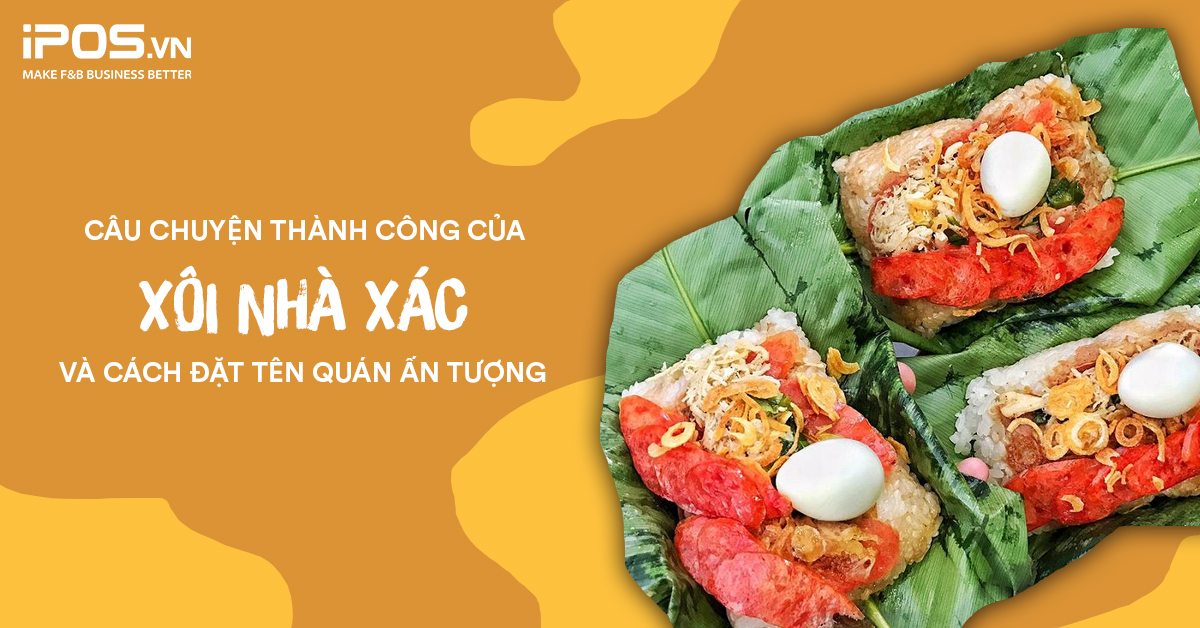 Thành công của Xôi Nhà Xác và cách đặt tên quán ấn tượng