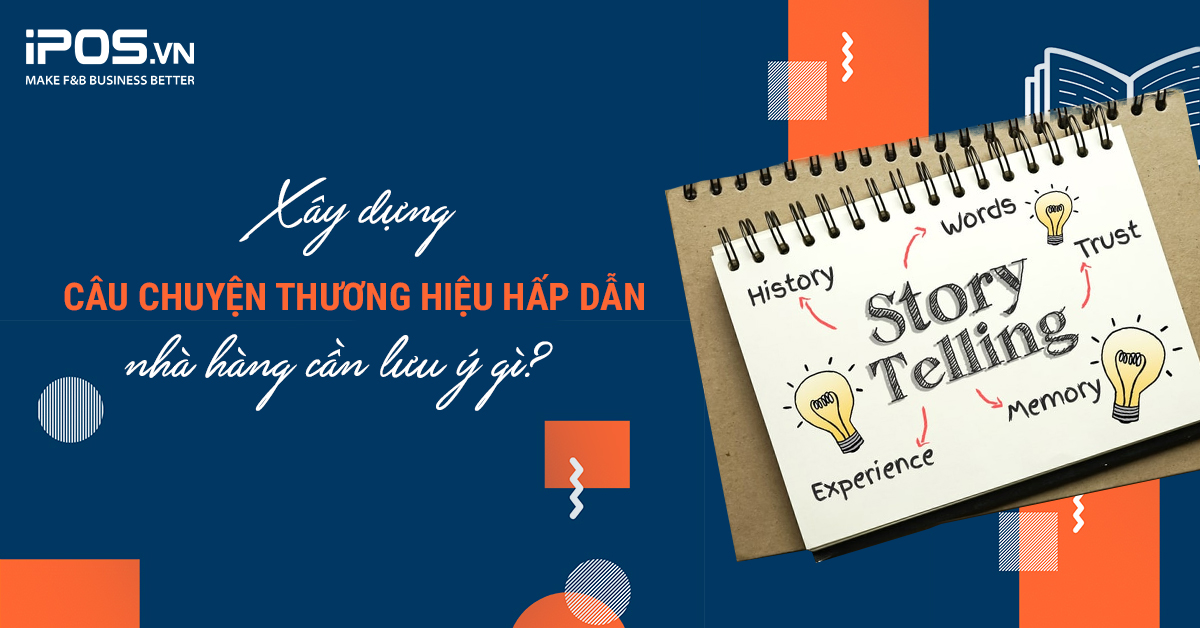 Xây dựng câu chuyện thương hiệu hấp dẫn – Nhà hàng cần lưu ý gì?