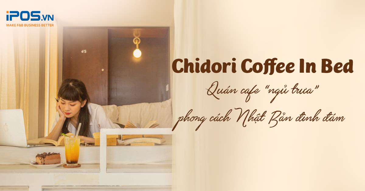 Chidori Coffee In Bed – Quán cafe “ngủ trưa” phong cách Nhật Bản đình đám