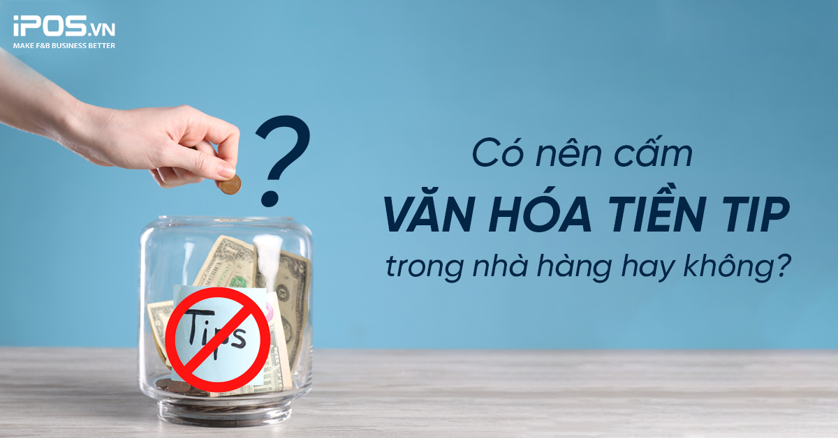 Có nên cấm văn hóa tiền tip trong nhà hàng hay không?