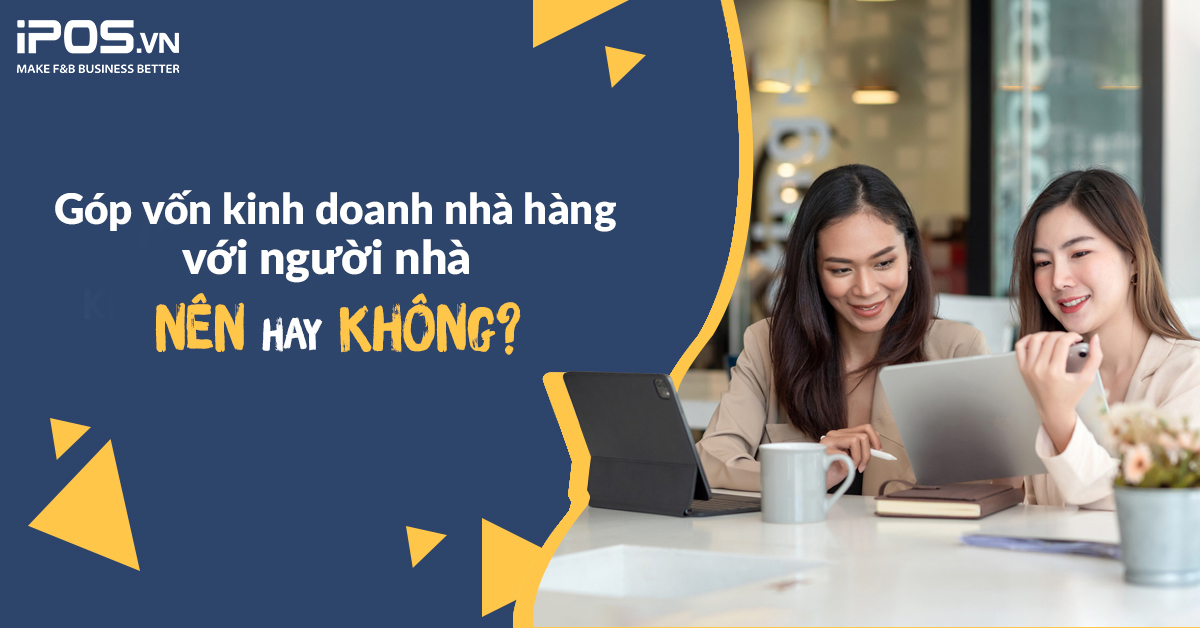 Góp vốn kinh doanh nhà hàng với người nhà nên hay không?