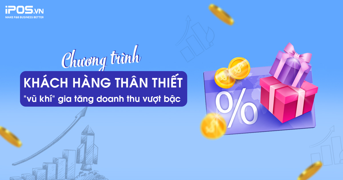 Chương trình khách hàng thân thiết – “vũ khí” gia tăng doanh thu vượt bậc cho nhà hàng, quán cafe