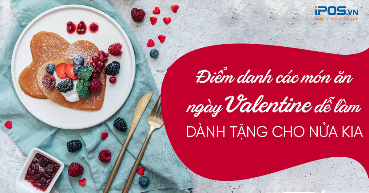 Điểm danh các món ăn ngày Valentine dễ làm dành tặng cho nửa kia