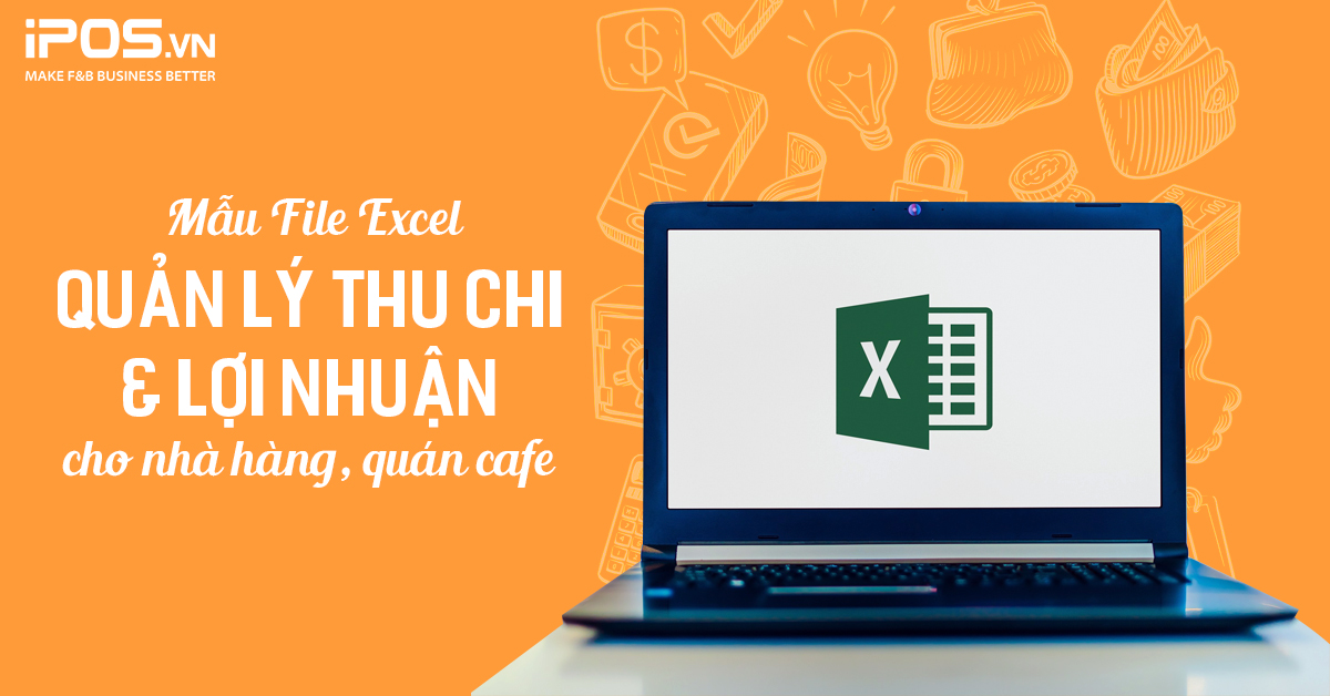 Mẫu File Excel quản lý thu chi và lợi nhuận cho nhà hàng, quán cafe